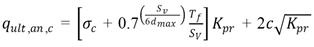 q subscript ult,an,c. q subscript ult,an,c equals the sum of the product of K subscript pr and the sum of sigma subscript c and the product of 0.7 raised to the quotient of one-sixth S subscript v and d subscript max and the quotient of T subscript f and S subscript v and the product of 2c and the square root of K subscript pr.