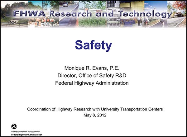 Safety - Monique R. Evens, P.E., Director, Office of Safety R&D, Federal Highway Administration - Coordination of Highway Research with University Transportation Centers, May 8 2012