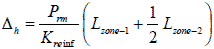 Delta subscript h equals P subscript rm divided by K subscript reinf times open parenthesis L subscript zone 1 plus one-half times L subscript zone 2 closed parenthesis.