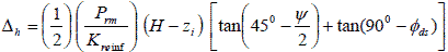 Delta subscript h equals open parenthesis one-half closed parenthesis times open parenthesis P subscript rm divided by K subscript reinf closed parenthesis times open parenthesis H minus z subscript i closed parenthesis times open bracket tan times open parenthesis 45 degrees minus psi divided by 2 closed parenthesis plus tan times open parenthesis 90 degrees minus phi subscript ds closed parenthesis closed bracket.