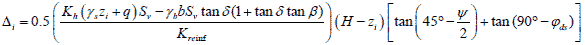 Delta subscript i equals 0.5 times open parenthesis K subscript h times open parenthesis gamma subscript s times z subscript i plus q closed parenthesis times S subscript v minus gamma subscript b times b times S subscript v times tan delta times open parenthesis 1 plus tan delta times tan beta closed parenthesis divided by K subscript reinf closed parenthesis times open parenthesis H minus z subscript i closed parenthesis times open bracket tan times open parenthesis 45 degrees minus psi divided by 2 closed parenthesis plus tan times open parenthesis 90 degrees minus phi subscript ds closed parenthesis closed bracket.