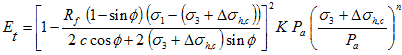 E subscript t equals open bracket 1 minus R subscript f times open parenthesis 1 minus sine phi closed parenthesis times open parenthesis sigma subscript 1 minus open parenthesis sigma subscript 3 plus delta times sigma subscript h,c closed parenthesis closed parenthesis divided by 2 times c times cosine phi plus 2 times open parenthesis sigma subscript 3 plus delta times sigma subscript h,c closed parenthesis times sine phi closed bracket raised to the power of 2 times K times P subscript a times open parenthesis the sum of sigma subscript 3 plus delta times sigma subscript h,c divided by P subscript a closed parenthesis raised to the power of n.