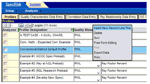 Figure 14. Screenshot. Entering a new simulation profile. This screenshot depicts SPECRISK setup profiles and an insert new record wizard. The screen shows four columns labeled “Analyzed,” “Profile Designation,” “Quality Measures,” and “Pay Adjustment Unit.” There are seven rows that show various selections and a dropdown menu with the following choices: Insert New Record Like This, Delete, Sort, Free Form Editing, Find, Export Data, and Print. 