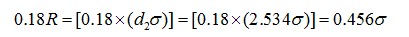 Figure 80. Equation. Required offset of the mean of a population based on a sample size 
of n = 6. 0.18 times R equals bracket 0.18 times parenthesis d subscript 2 times sigma close parenthesis, close bracket, equals bracket 0.18 times parenthesis 2.534 times sigma close parenthesis, close bracket, equals 0.456 times sigma.
