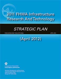 2011 FHWA Infrastructure Research And Technology Strategic Plan April 2012