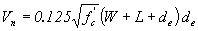 Equation 102.  The equation reads V subscript n is equal to .125 times the square root of f prime subscript c times open parentheses W plus L plus d subscript e close parentheses, times d subscript e.