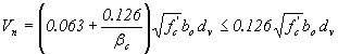 Equation 104.  The equation reads V subscript n is equal to open parenthesis .063 plus .126 divided by beta subscript c close parentheses, times the square root of f prime subscript c times b subscript o times d subscript v less than or equal to .126 times the square root of f prime subscript c times b subscript o times d subscript v.