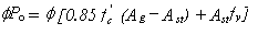 Equation 14.  The equations reads phi times P subscript o equals phi times open bracket .85 times f prime subscript c times open parentheses A subscript g minus A subscript st close parentheses, plus A subscript st times f subscript y close bracket.