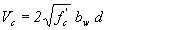 Equation 16. The equation reads V subscript c equals 2 times the square root of f prime subscript c times b subscript w times d.