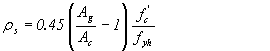 Equation 63. The equation reads rho subscript s equals .45 times open parentheses A subscript g divided by A subscript c minus 1 close parentheses, times f prime subscript c divided by f subscript yh.