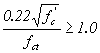 This equation reads the product of 0.22 times the square root of f prime subscript c divided by f subscript c t greater than or equal to 1.0.