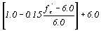 This graphical element, which occurs in four places, reads open bracket 1.0 minus the product of 0.15 times the quotient of f prime subscript c minus 6.0 divided by 6.0, close bracket, plus 6.0 times P P R.