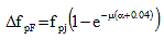 Delta f subscript lowercase p uppercase F equals f subscript p j times open parenthesis 1 minus e to the power of negative mu times open parenthesis alpha plus 0.04 close parenthesis close parenthesis.