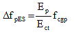 Delta f subscript lowercase p uppercase E S equals the quotient of E subscript p divided by E subscript ct times f subscript c g p.