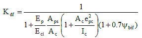 K subscript d f equals 1 divided by the sum of 1 plus the quotient of E subscript p divided by E subscript c i times the quotient of A subscript p s divided by A subscript c times the sum of open parenthesis 1 plus the quotient of A subscript c times e subscript p c squared divided by I subscript c close parenthesis times the sum of open parenthesis 1 plus 0.7 times psi subscript b i f.