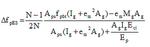 Delta f subscript lowercase p uppercase E S equals the quotient of N minus 1 divided by 2 times N times the quotient of A subscript p s times f subscript p b t times the sum of open parenthesis I subscript g plus e subscript m squared times A subscript g close parenthesis minus the product of e subscript m times M subscript g times A subscript g divided by the sum of the product of A subscript p s times open parenthesis I subscript g plus e subscript m squared times A subscript g close parenthesis plus the quotient of A subscript g times I subscript g times E subscript c i divided by E subscript p.