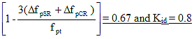 Open bracket 1 minus the quotient of 3 times the sum of open parenthesis delta f subscript lowercase p uppercase S R plus delta f subscript lowercase p uppercase C R close parenthesis divided by f subscript p t close bracket equals 0.67. and K prime subscript i d equals 0.8