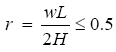 The equation reads lowercase R is equal to lowercase W times L divided by 2 times H is less than or equal to 0.5.