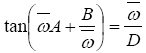 The equation reads tangent of open parentheses omega bar times A plus the quantity B over omega bar close parentheses is equal to omega bar divided by D.