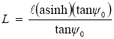 The equation reads L is equal to lowercase L times open parentheses arc sine of lowercase H close parentheses times open parentheses tangent of psi subscript 0 close parentheses all divided by tangent of psi subscript 0.