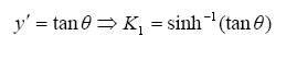 The equation reads lowercase Y prime is equal to tangent of theta implying that K subscript 1 is equal to the inverse hyperbolic sine of tangent theta.
