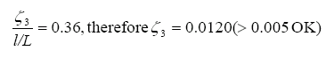 The equation reads zeta subscript 3 divided by the quantity lowercase L over L is equal to 0.36, therefore after substitution zeta subscript 3 equals 0.0120 which is greater than 0.005 and O-K.