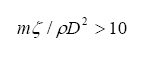 The equation reads lowercase M times zeta divided by rho times D squared is greater than 10.