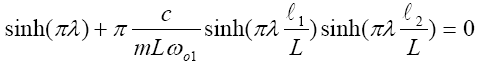 The equation reads hyperbolic sine open parentheses pi times  lambda close parentheses plus pi times lowercase C divided by lowercase M times  L times omega subscript lowercase O-1 times hyperbolic sine open parentheses pi  times lambda times lowercase L subscript 1 divided by L close parentheses times  hyperbolic sine open parentheses pi times lambda times lowercase L subscript 2  divided by L close parentheses is all equal to 0.