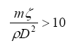 The equation reads lowercase M times zeta divided by rho times D squared is greater than 10.
