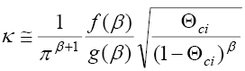 The equation reads kappa is equal to or almost equal to 1 divided  by pi superscript beta plus 1, that sum times lowercase F of beta divided by lowercase  G of beta, that sum times the square root of THETA subscript lowercase C-I divided  by open parentheses 1 minus THETA subscript lowercase C-I close parentheses superscript  beta. 