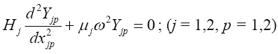The equation reads H subscript lowercase J times second-order differential in Y subscript lowercase J-P over second-order differential in X subscript lowercase J-P plus mu subscript lowercase J times omega squared times Y subscript lowercase J-P is all equal to 0, for lowercase J equals 1 comma 2 and lowercase P equals 1 comma 2.