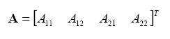 The equation reads A is equal to the transpose of open bracket A subscript 11, A subscript 12, A subscript 21, A subscript 22, close bracket.