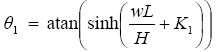 The equation reads theta subscript 1 is equal to arc tangent open parentheses hyperbolic sine of open parentheses hyperbolic sine of open parentheses lowercase W times L over H plus K subscript 1 close parentheses, close parentheses.