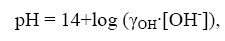 Definition of pH in terms of activity coefficient and concentration (molality) of hydroxide ions. The p H equals 14 plus the logarithm of the product of the activity coefficient for hydroxide times the hydroxide ion molality.