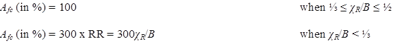 The  figure has two equations. The first equation shows the calculation of A subscript fc in percent as equal to 100 when the quotient of chi subscript R divided by B is greater than one third and less than one half. The second  equation shows the calculation of A subscript fc in percent as equal to the product of 300 times the resultant ratio RR, or the quotient of 300 chi  subscript R divided by B, when the quotient chi subscript R divided by B is less than one third.