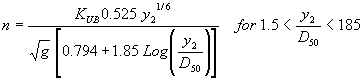 Equation 24. N equals the product of K subscript UB, which is 1.0 for U.S. customary units and 1 divided by 1.49 for SI units, times 0.525 times Y subscript 2 to the one-sixth power, all divided by the product of the square root of G, which is the acceleration of gravity, times the sum of 0.794 plus 1.85 log of Y subscript 2 divided by D subscript 50. This is for 1.5 is less than Y subscript 2 divided by D subscript 50 is less than 185.