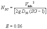 Equation 29. N subscript SC equals V subscript min, which is the minimum velocity that will remove the loose stones lying on top of the fill in feet per second, squared, divided by the product of 2 times G, which is the acceleration of gravity, times D subscript 50, which is the diameter of riprap, times the result of SG, which is the specific gravity of riprap, minus 1. E equals 0.86.