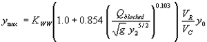 Equation 40. Y subscript max equals K subscript WW, which equals 1.0 for vertical face entrances and 0.89 for wingwall entrances, times the result of 1.0 plus 0.854 times the quotient, raised to the power of 0.103, of Q subscript blocked divided by the product of the square root of G times Y subscript 2 raised to the five-seconds power, all times V subscript R divided by V subscript C, times Y subscript 0.