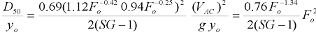 26. The quotient of D subscript 50 divided by y subscript o equals the product of two quotients. The numerator of the first quotient is 0.69 times the square of the product of four terms: 1.12, the negative 0.42 power of uppercase F subscript o, 0.94, and the negative 0.25 power of uppercase F subscript o. The denominator of the first quotient is the product of 2 times the difference of S G minus 1. The numerator of the second quotient is the square of V subscript A C. The denominator of the second quotient is the product of lowercase g times y subscript o. The product of two quotients simplifies to the product of the square of uppercase F subscript o times the quotient of the product of 0.76 times the negative 1.34 power of uppercase F subscript o divided by the product of 2 times the difference of S G minus 1.