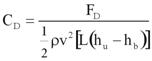 The second case is for when h (star) is less than 1. C sub D equals F sub D divided by the product of one-half times rho times v squared times L times the difference h sub u minus h sub b, end of difference, end of product.