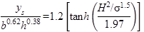 Figure 63. Equation. Final design equation. y subscript s divided by b raised to the power of 0.62 times h raised to the power of 0.38 equals 1.2 times open bracket the hyperbolic tangent of open parenthesis H squared divided by sigma raised to the power of 1.5 divided by 1.97 close parenthesis close bracket.