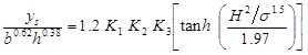 Figure 67. Equation. Final design equation with correction factors. y subscript s divided by b raised to the power of 0.62 times h raised to the power of 0.38 equals 1.2 times K subscript 1 times K subscript 2 times K subscript 3 times open bracket the hyperbolic tangent of open parenthesis H squared divided by sigma raised to the power of 1.5 divided by 1.97 close parenthesis close bracket.