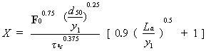 Equation 13. X equals the product of two terms. The first term is a quotient with a numerator consisting of the approach value of densimetric grain Froude number raised to the power of 0.75 multiplied by the quotient that results from the median grain size divided by the approach flow depth, all raised to the power of 0.25. The denominator consists of the critical value of Shields' parameter raised to the power of 0.375. The second term consists of dividing the abutment length by the approach flow depth and raising this quotient to the power of 0.5, then multiplying the result by 0.9 and then adding 1.