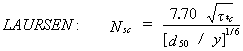 Equation 21.  According to Laursen's relationship the critical sediment number, N subscript SC, is equal to the quotient that results from the division of the following terms. The numerator consists of 7.70 multiplied by the square root of the critical value of Shields' parameter. The denominator consists of the median sediment grain diameter divided by the flow depth, then raised to the power of one-sixth.