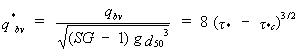 Equation 45. The dimensionless volumetric sediment transport rate equals both a quotient and a product. The numerator of the quotient is the volumetric sediment transport rate per unit width. The denominator consists of the specific gravity of sediment minus one, which is then multiplied by the gravitational acceleration and the cubed value of the median sediment grain size, and the result is then square rooted. The product results from the multiplication of the following two terms. The first term is 8. The second term consists of subtracting the critical value of the Shields parameter from the Shields parameter, then raising the result to the power of three over two.