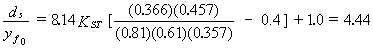 Equation 62.  The local scour depth divided by the normal depth in the floodplain is equal to 1 plus the product that results from multiplying the following three terms and is also equal to 4.44. The first term is 8.14. The second term is the spill-through abutment shape factor for scour formula in the present study. The third term is the quotient that results from the following division of part minus 0.4. The numerator consists of 0.366 multiplied by 0.457. The denominator consists of 0.81 multiplied by 0.61 multiplied by 0.357.