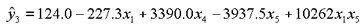 Equation 19. Lowercase Y tophat subscript 3 equals 124.0 minus 227.3 times lowercase X subscript 1, plus 3,390.0 times lowercase X subscript 4, minus 3,937.5 times lowercase X subscript 5, plus 10,262 times lowercase X subscript 1 times lowercase X subscript 5.