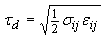 Figure 38. Equation. Ductile damage threshold tau subscript lowercase D. Tau subscript lowercase D is equal to the square root of the product of one-half, sigma subscript lowercase IJ, and epsilon subscript lowercase IJ.