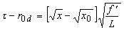 Figure 52. Equation. Ductile damage threshold difference tau minus small R subscript 0 lowercase D. Tau minus small lowercase R subscript 0 equals the difference between the square root of small X and the square root of small X subscript 0, all times the square root of yield function lowercase F prime, divided the square root of L.