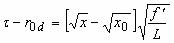 Figure 52. Equation. Ductile damage threshold difference tau minus small R subscript 0 lowercase D. Tau minus small lowercase R subscript 0 equals the difference between the square root of small X and the square root of small X subscript 0, all times the square root of yield function lowercase F prime, divided the square root of L.